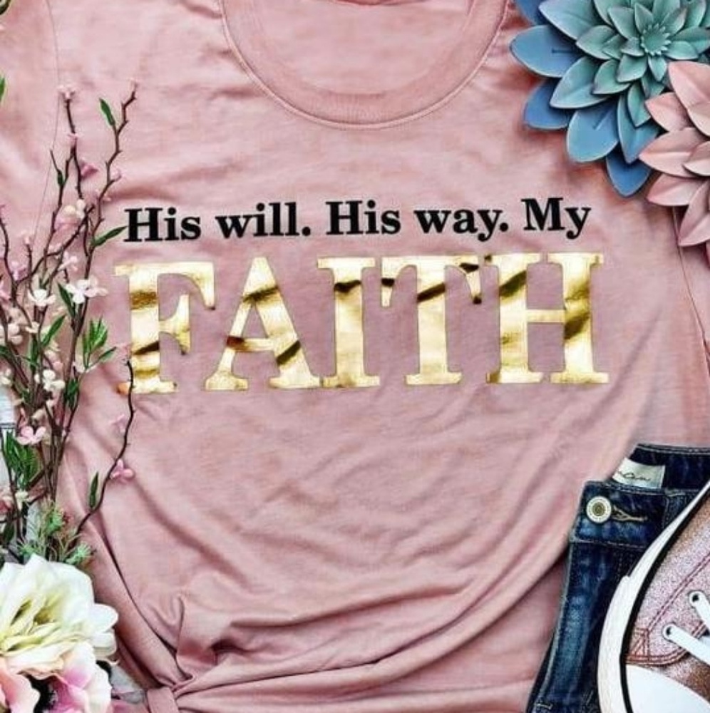His Will His Way My Faith Gold Print Female T-Shir